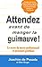 Attendez avant de manger la guimauve ! : Le secret du succès professionnel et personnel gratifiant by 