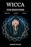 Wicca for Beginners: Principles  Elements  Secrets