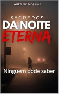 Livro Segredos da Noite Eterna: Ninguem pode saber