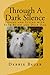 Through A Dark Silence: Loving and Living with Your Blind and Deaf Dog by Debbie Bauer