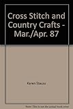 Cross Stitch and Country Crafts - Mar./Apr. 87 by
