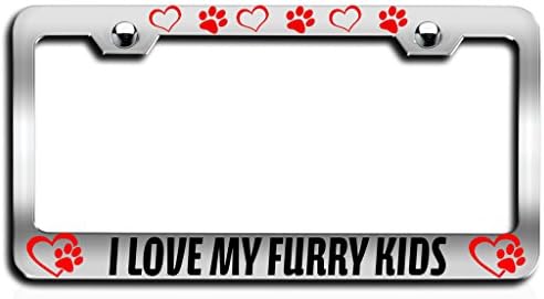 Makoroni - I LOVE MY FURRY KIDS Cat Pets Ch Steel License Plate Frame, License Tag Holder