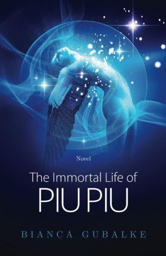 The Immortal Life of Piu Piu: A Magical Journey Exploring the Mystery of Life after Death (Dance Between Worlds) (Volume 1)