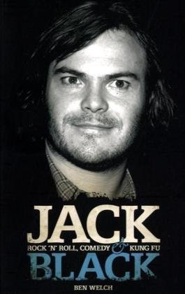 Jack Black: Rock 'n' Roll, Comedy and Kung Fu by Ben Welch (2009-10-15)