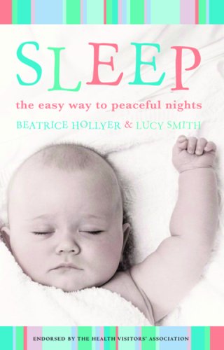 Sleep: The Easy Way to Peaceful Nights by Beatrice Hollyer, Lucy Smith
