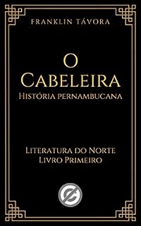 Livro O Cabeleira: História pernambucana (Literatura do Norte Livro 1)