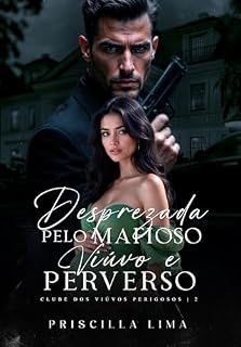 Livro Desprezada pelo mafioso viúvo e perverso (Clube dos viúvos perigosos Livro 2)