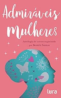 Livro Admiráveis Mulheres: antologia de contos