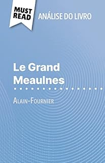 Livro Le Grand Meaulnes de Alain-Fournier (Análise do livro): Análise completa e resumo pormenorizado do trabalho