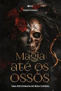Livro Magia até os Ossos: Uma Psicografia de Rosa Caveira