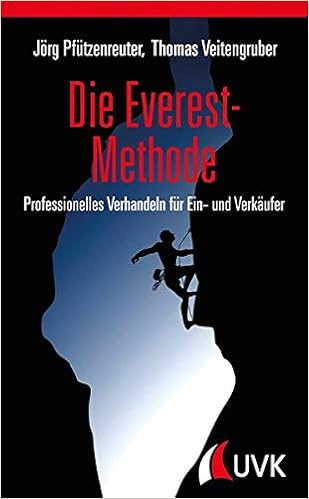 Die Everest Methode Professionelles Verhandeln Fur Ein Und Verkaufer Jorg Pfutzenreuter Thomas Veitengruber Amazon De Bucher