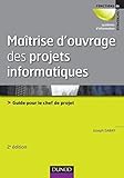 Maîtrise d'ouvrage des projets informatiques: Guide pour le chef de projet (Fonctions de l'entreprise) (French Edition) by 