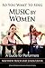 So You Want to Sing Music by Women (So You Want to Sing, 16) (Volume 16)