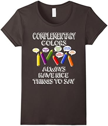 Women's Complementary Colors Always Have Nice Things To Say Tshirt XL Asphalt