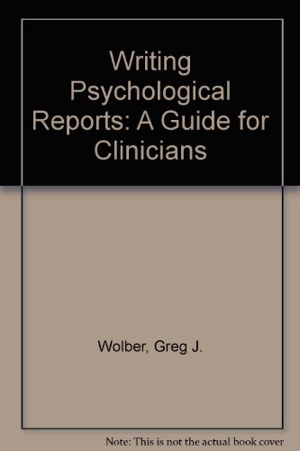 Writing Psychological Reports: A Guide for Clinicians Writing Psychological Reports: A Guide for Clinicians