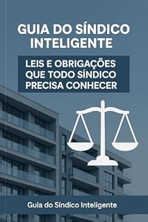 Livro Guia Do Síndico Inteligente: Como Administrar um Condomínio com Eficiência, Transparência, Tecnologia e Segurança
