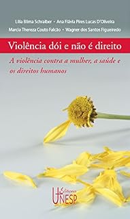 Livro Violência dói e não é direito: a violência contra a mulher, a saúde e os direitos humanos