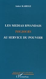 Les  médias rwandais toujours au service du pouvoir
