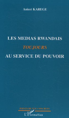 Les  médias rwandais toujours au service du pouvoir