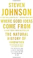 Where Good Ideas Come From: The Natural History of Innovation