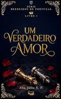Livro Um Verdadeiro Amor (Herdeiros de Portugal Livro 1)