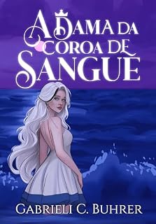 Livro A Dama Da Coroa De Sangue (Trilogia A Rainha Não Está Morta Livro 2)