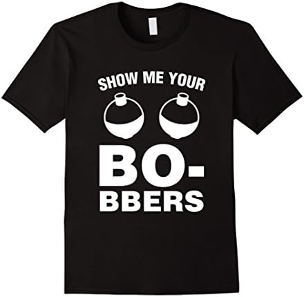 Show Me Your Bo-bbers Funny Naughty Fishing T Shirt