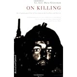 On Killing: The Psychological Cost of Learning to Kill in War and Society