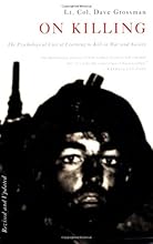 On Killing: The Psychological Cost of Learning to Kill in War and Society