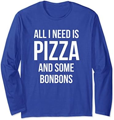 Unisex All I Need is Pizza and Some Bonbons Long Sleeved Shirt Large Royal Blue