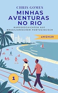 Livro Minhas Aventuras no Rio 1: Kurzgeschichten auf Brasilianischem Portugiesisch (Brasilianisches Portugiesisch lernen)