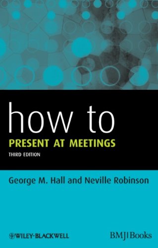 How to Present at Meetings 3e