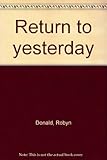 Front cover for the book Return to Yesterday by Robyn Donald