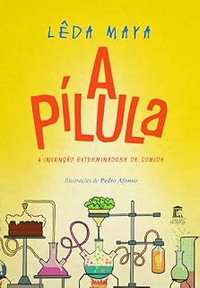 Livro A Pílula: A Invenção Exterminadora de Comida
