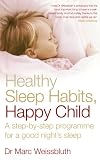 Healthy Sleep Habits, Happy Child: A Step-By-Step Programme for a Good Night's Sleep by
