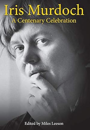 Iris Murdoch: A Centenary Celebration