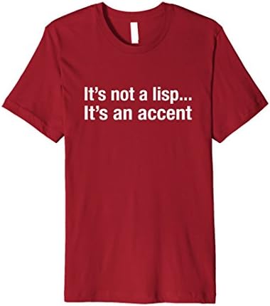 Mens It's Not A Lisp It's An Accent T-Shirt Funny Gift Medium Cranberry