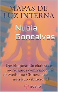 Livro Mapas de Luz Interna : Desbloqueando chakras e meridianos com a sabedoria da Medicina Chinesa e da nutrição vibracional