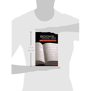 Books in the Digital Age: The Transformation of Academic and Higher Education Publishing in Britain and the United States