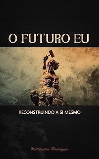 Livro O FUTURO EU - Reconstruindo a si mesmo