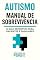 Livro AUTISMO: MANUAL DE SOBREVIVÊNCIA: O Guia Definitivo para Pacientes e Familiares