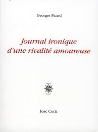 Journal ironique d'une rivalité amoureuse