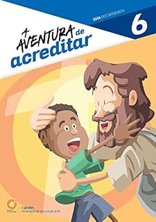 Livro A aventura de acreditar: Guia do catequista (Ligações. Itinerário de educação à fé)