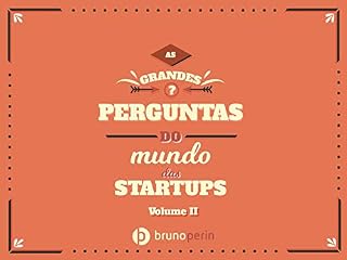 Livro As grandes perguntas do mundo das Startups: As maiores duvidas do mundo das Startups respondidas por referências mundiais