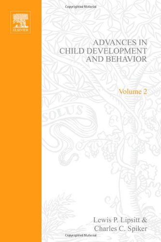 ADV IN CHILD DEVELOPMENT &BEHAVIOR V 2, Volume 2 (Advances in Child Development and Behavior) ADV IN CHILD DEVELOPMENT &BEHAVIOR V 2, Volume 2 (Advances in Child Development and Behavior)