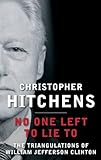 No One Left to Lie To: The Triangulations of William Jefferson Clinton