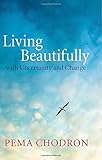 Living Beautifully: with Uncertainty and Change cover