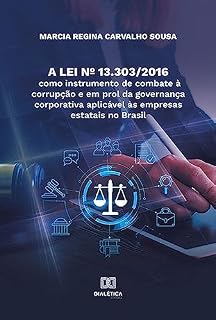 A Lei nº 13.303/2016 como instrumento de combate à corrupção e em prol da governança corporativa aplicável às empresas estatais no Brasil
