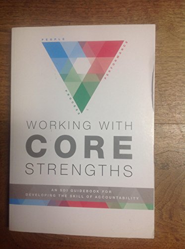 Working With Core Strengths An SDI Guidebook for Developing the Skill of Accountability