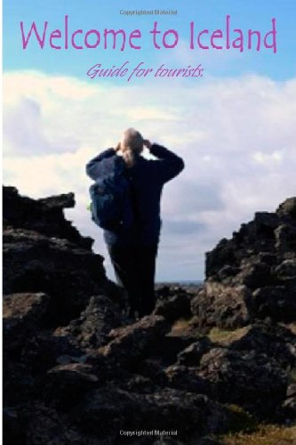 Welcome to Iceland.: Guide that tells you in few easy steps, with the help of Internet links, how to travel within Iceland.